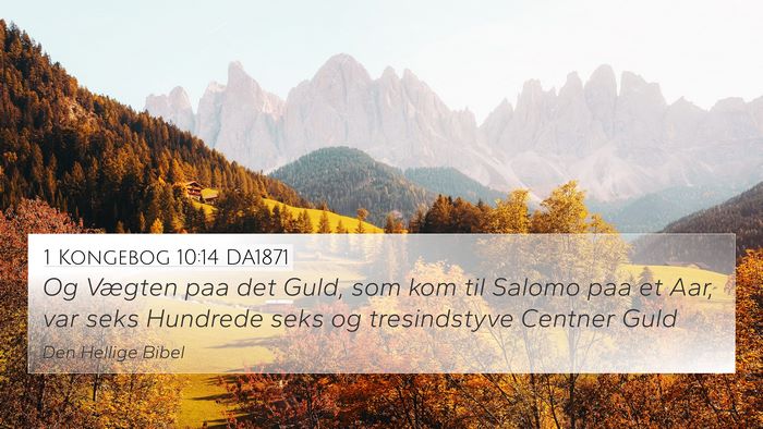1 Kongebog 10:14 DA1871 Bible Verse Image