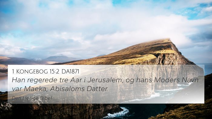 1 Kongebog 15:2 DA1871 4K Wallpaper - Han regerede tre Aar i Jerusalem, og hans Moders - 4K Wallpaper Bible Verse