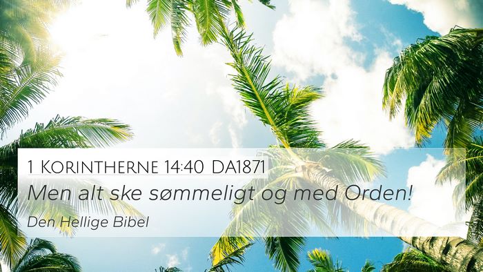1 Korintherne 14:40 DA1871 Bible Verse Image
