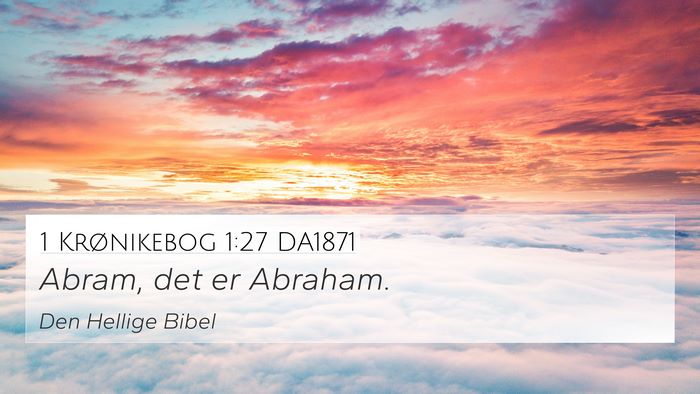 1 Krønikebog 1:27 DA1871 4K Wallpaper - Abram, det er - 4K Wallpaper Bible Verse