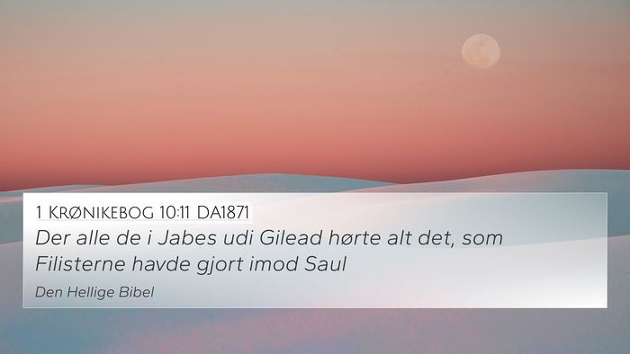 1 Krønikebog 10:11 DA1871 4K Wallpaper - Der alle de i Jabes udi Gilead hørte alt det, - 4K Wallpaper Bible Verse