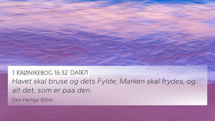 1 Krønikebog 16:32 DA1871 4K Wallpaper - Havet skal bruse og dets Fylde; Marken skal - 4K Wallpaper Bible Verse