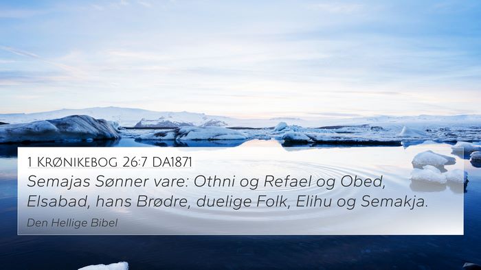 1 Krønikebog 26:7 DA1871 4K Wallpaper - Semajas Sønner vare: Othni og Refael og Obed, - 4K Wallpaper Bible Verse