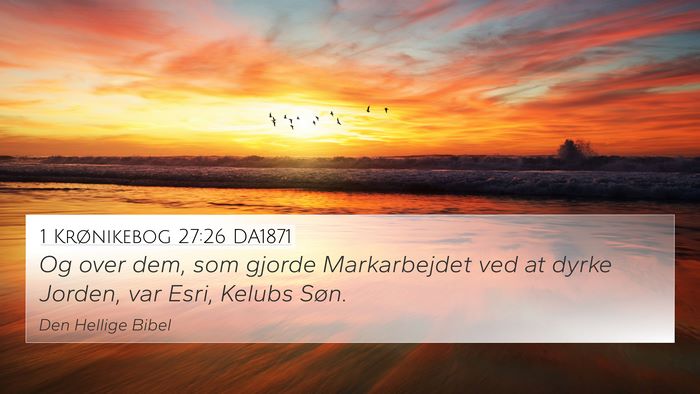 1 Krønikebog 27:26 DA1871 Bible Verse Image