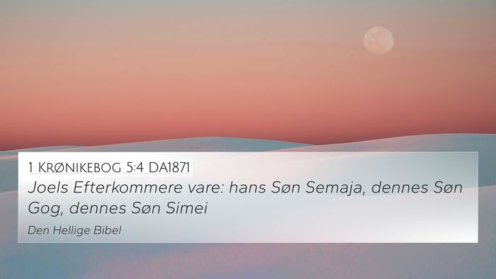 1 Krønikebog 5:4 DA1871 4K Wallpaper - Joels Efterkommere vare: hans Søn Semaja, dennes - 4K Wallpaper Bible Verse