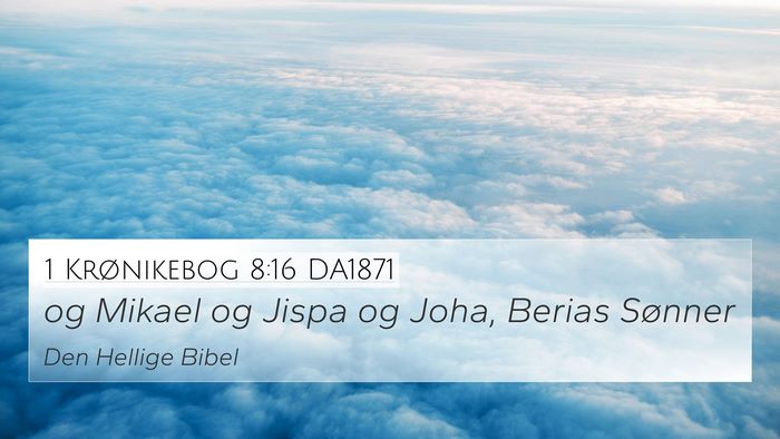1 Krønikebog 8:16 DA1871 4K Wallpaper - og Mikael og Jispa og Joha, Berias - 4K Wallpaper Bible Verse