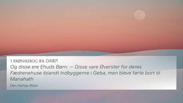 1 Krønikebog 8:6 DA1871 4K Wallpaper - Og disse ere Ehuds Børn: — Disse vare - 4K Wallpaper Bible Verse