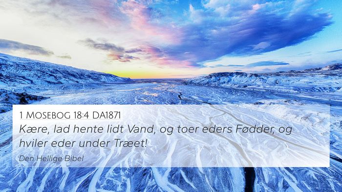 1 Mosebog 18:4 DA1871 Bible Verse Image