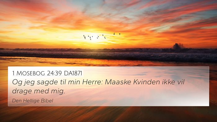 1 Mosebog 24:39 DA1871 4K Wallpaper - Og jeg sagde til min Herre: Maaske Kvinden ikke - 4K Wallpaper Bible Verse