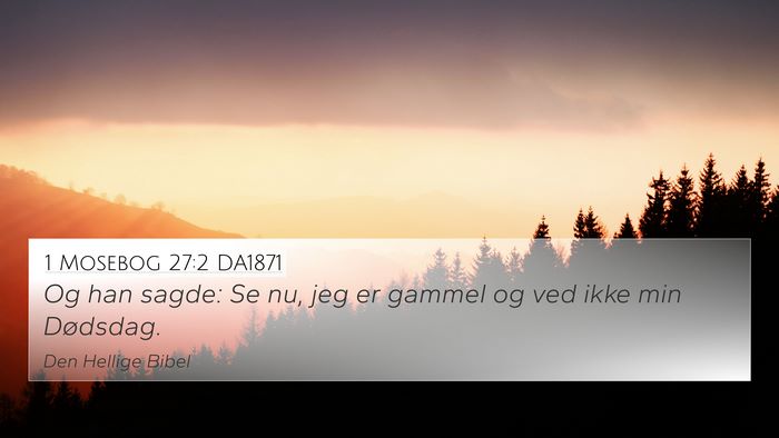 1 Mosebog 27:2 DA1871 4K Wallpaper - Og han sagde: Se nu, jeg er gammel og ved ikke - 4K Wallpaper Bible Verse