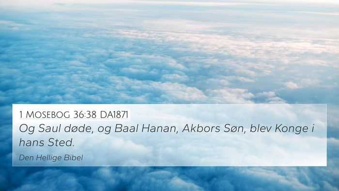 1 Mosebog 36:38 DA1871 4K Wallpaper - Og Saul døde, og Baal Hanan, Akbors Søn, blev - 4K Wallpaper Bible Verse