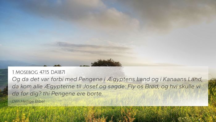 1 Mosebog 47:15 DA1871 Bible Verse Image