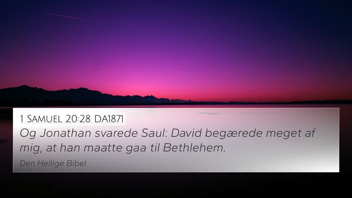 1 Samuel 20:28 DA1871 4K Wallpaper - Og Jonathan svarede Saul: David begærede meget - 4K Wallpaper Bible Verse
