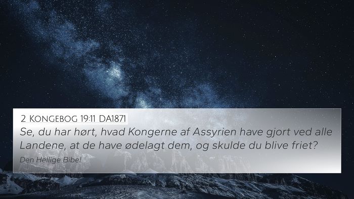 2 Kongebog 19:11 DA1871 4K Wallpaper - Se, du har hørt, hvad Kongerne af Assyrien have - 4K Wallpaper Bible Verse