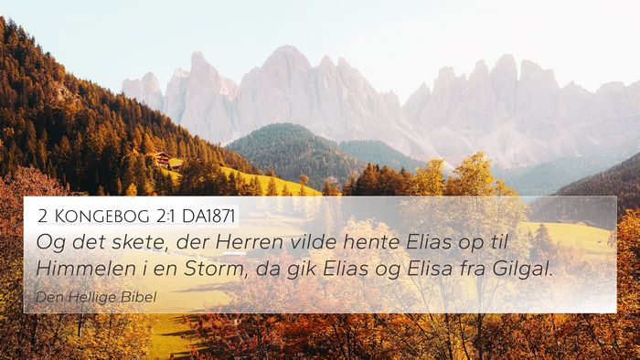 2 Kongebog 2:1 DA1871 4K Wallpaper - Og det skete, der Herren vilde hente Elias op til - 4K Wallpaper Bible Verse