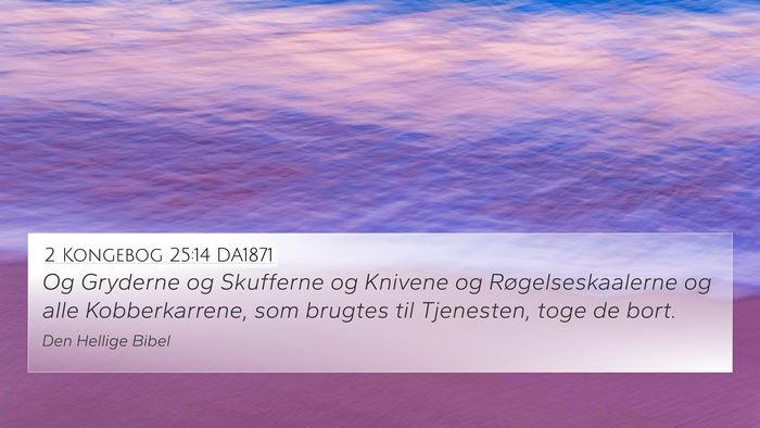2 Kongebog 25:14 DA1871 Bible Verse Image