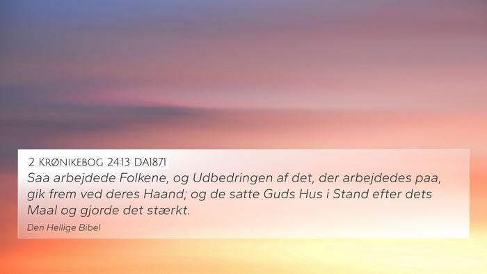 2 Krønikebog 24:13 DA1871 4K Wallpaper - Saa arbejdede Folkene, og Udbedringen af det, der - 4K Wallpaper Bible Verse