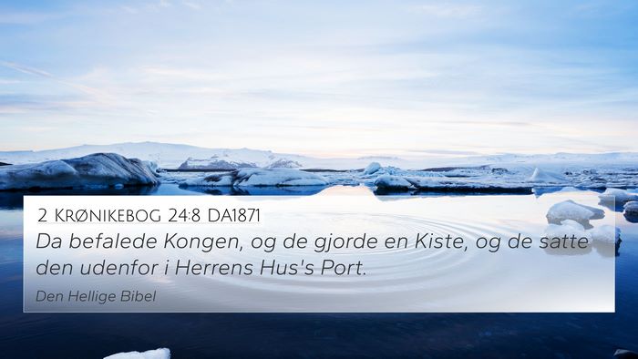 2 Krønikebog 24:8 DA1871 4K Wallpaper - Da befalede Kongen, og de gjorde en Kiste, og de - 4K Wallpaper Bible Verse