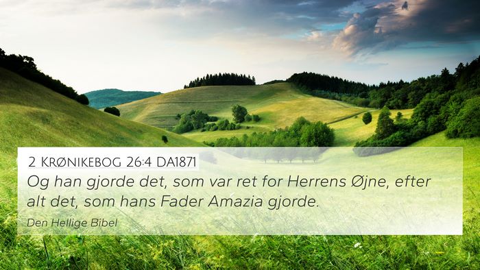 2 Krønikebog 26:4 DA1871 4K Wallpaper - Og han gjorde det, som var ret for Herrens Øjne, - 4K Wallpaper Bible Verse