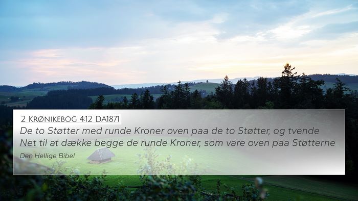 2 Krønikebog 4:12 DA1871 Bible Verse Image