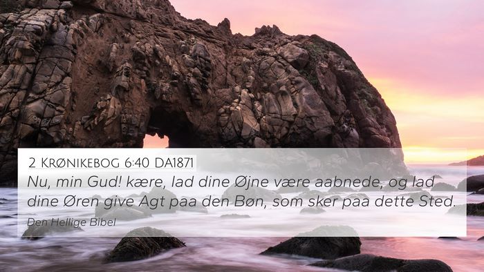 2 Krønikebog 6:40 DA1871 Bible Verse Image