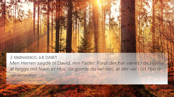 2 Krønikebog 6:8 DA1871 Bible Verse Image
