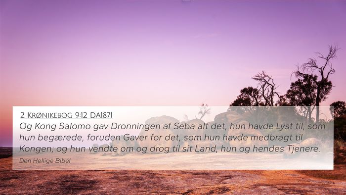 2 Krønikebog 9:12 DA1871 4K Wallpaper - Og Kong Salomo gav Dronningen af Seba alt det, - 4K Wallpaper Bible Verse
