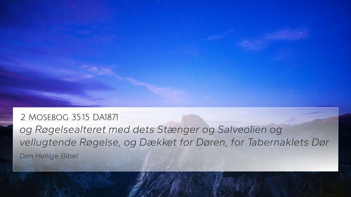 2 Mosebog 35:15 DA1871 4K Wallpaper - og Røgelsealteret med dets Stænger og - 4K Wallpaper Bible Verse