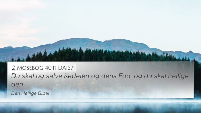 2 Mosebog 40:11 DA1871 4K Wallpaper - Du skal og salve Kedelen og dens Fod, og du skal - 4K Wallpaper Bible Verse