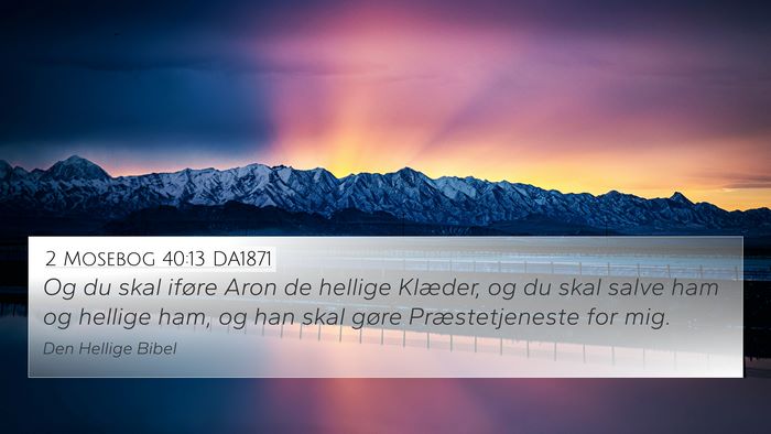 2 Mosebog 40:13 DA1871 Bible Verse Image