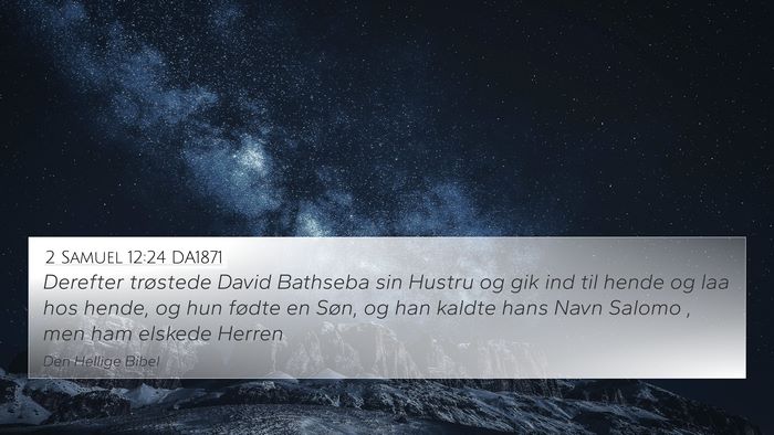 2 Samuel 12:24 DA1871 4K Wallpaper - Derefter trøstede David Bathseba sin Hustru og - 4K Wallpaper Bible Verse