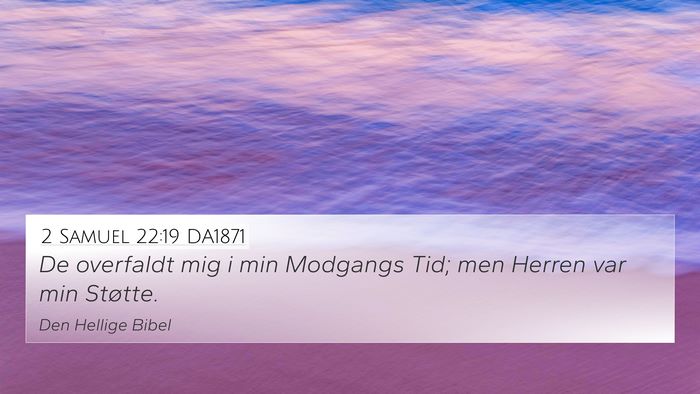 2 Samuel 22:19 DA1871 4K Wallpaper - De overfaldt mig i min Modgangs Tid; men Herren - 4K Wallpaper Bible Verse