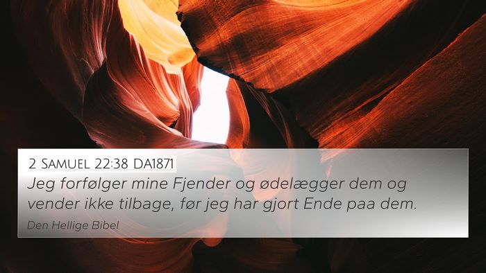2 Samuel 22:38 DA1871 4K Wallpaper - Jeg forfølger mine Fjender og ødelægger dem og - 4K Wallpaper Bible Verse