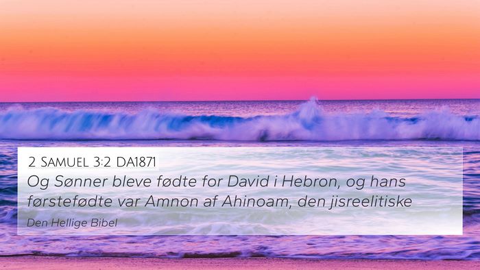 2 Samuel 3:2 DA1871 4K Wallpaper - Og Sønner bleve fødte for David i Hebron, og - 4K Wallpaper Bible Verse