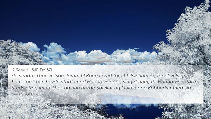 2 Samuel 8:10 DA1871 4K Wallpaper - da sendte Thoi sin Søn Joram til Kong David for - 4K Wallpaper Bible Verse