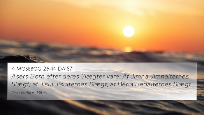 4 Mosebog 26:44 DA1871 4K Wallpaper - Asers Børn efter deres Slægter vare: Af Jimna - 4K Wallpaper Bible Verse