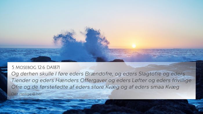 5 Mosebog 12:6 DA1871 Bible Verse Image