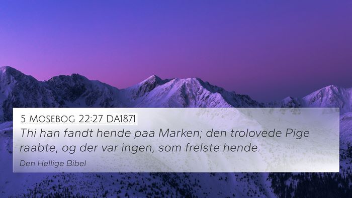 5 Mosebog 22:27 DA1871 4K Wallpaper - Thi han fandt hende paa Marken; den trolovede - 4K Wallpaper Bible Verse