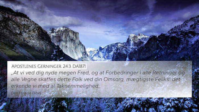 Apostlenes Gerninger 24:3 DA1871 4K Wallpaper - „At vi ved dig nyde megen Fred, og at - 4K Wallpaper Bible Verse
