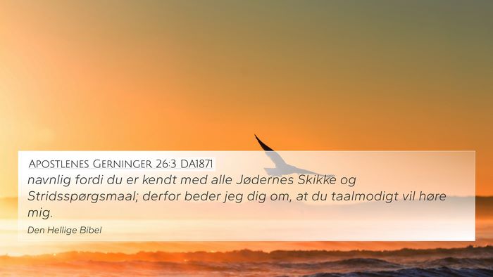 Apostlenes Gerninger 26:3 DA1871 4K Wallpaper - navnlig fordi du er kendt med alle Jødernes - 4K Wallpaper Bible Verse