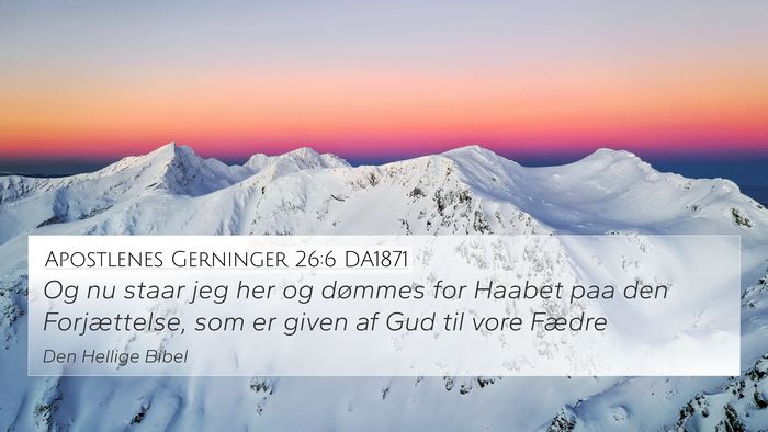 Apostlenes Gerninger 26:6 DA1871 4K Wallpaper - Og nu staar jeg her og dømmes for Haabet paa den - 4K Wallpaper Bible Verse
