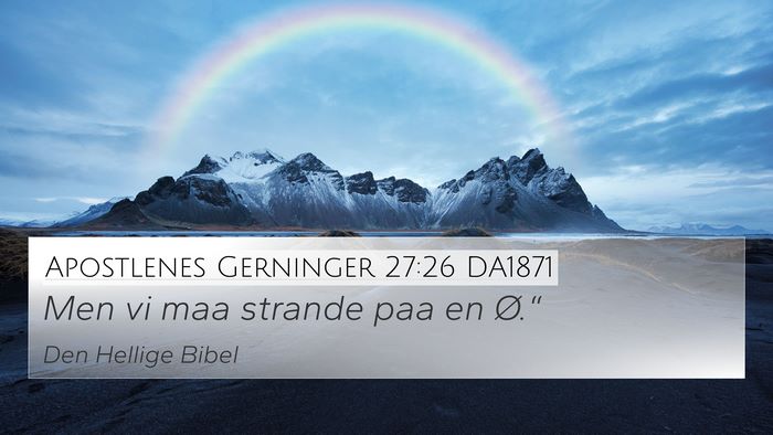 Apostlenes Gerninger 27:26 DA1871 4K Wallpaper - Men vi maa strande paa en - 4K Wallpaper Bible Verse