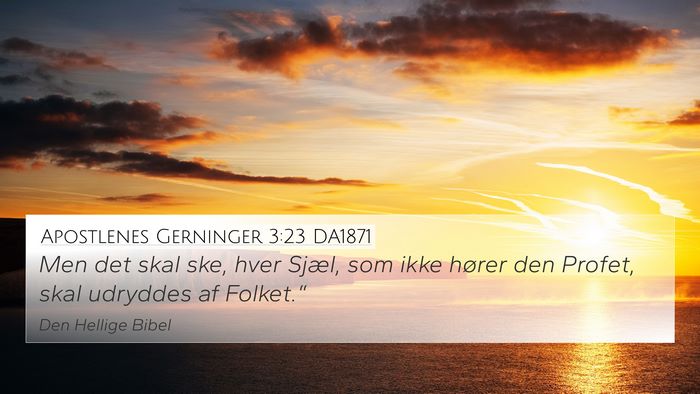 Apostlenes Gerninger 3:23 DA1871 4K Wallpaper - Men det skal ske, hver Sjæl, som ikke hører den - 4K Wallpaper Bible Verse