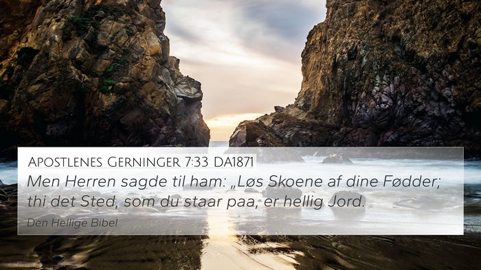 Apostlenes Gerninger 7:33 DA1871 4K Wallpaper - Men Herren sagde til ham: „Løs Skoene af dine - 4K Wallpaper Bible Verse