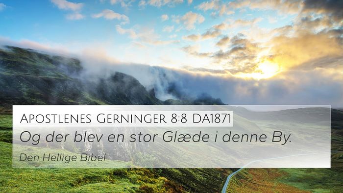 Apostlenes Gerninger 8:8 DA1871 4K Wallpaper - Og der blev en stor Glæde i denne - 4K Wallpaper Bible Verse