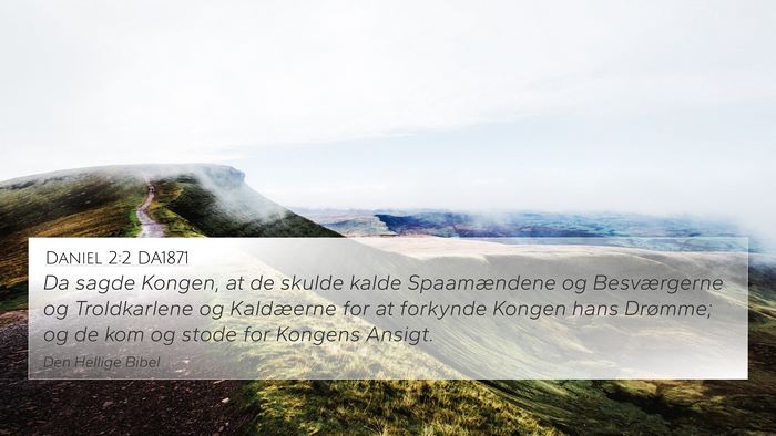 Daniel 2:2 DA1871 4K Wallpaper - Da sagde Kongen, at de skulde kalde Spaamændene - 4K Wallpaper Bible Verse