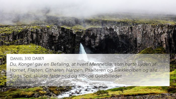 Daniel 3:10 DA1871 4K Wallpaper - Du, Konge! gav en Befaling, at hvert Menneske, - 4K Wallpaper Bible Verse