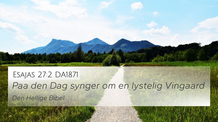 Esajas 27:2 DA1871 4K Wallpaper - Paa den Dag synger om en lystelig - 4K Wallpaper Bible Verse