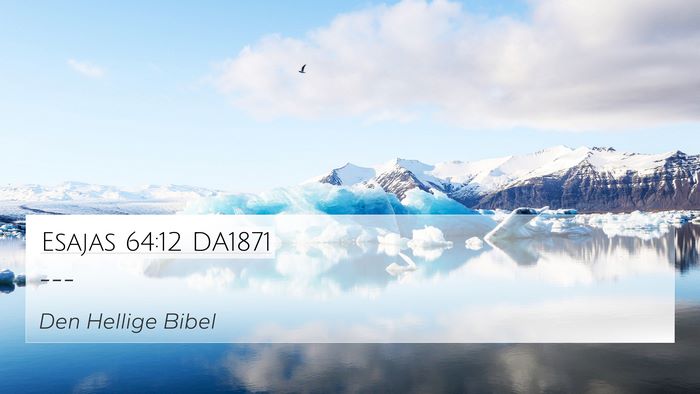 Esajas 64:12 DA1871 Bible Verse Image