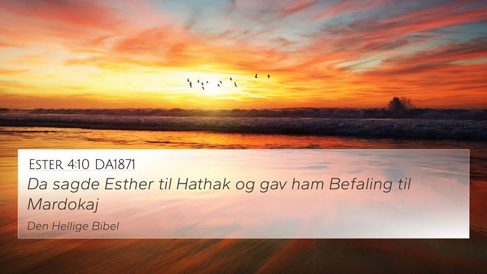 Ester 4:10 DA1871 4K Wallpaper - Da sagde Esther til Hathak og gav ham Befaling - 4K Wallpaper Bible Verse